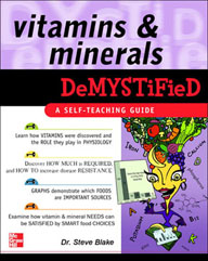 Vitamins and Minerals Demystified (McGraw-Hill) by Steve Blake
